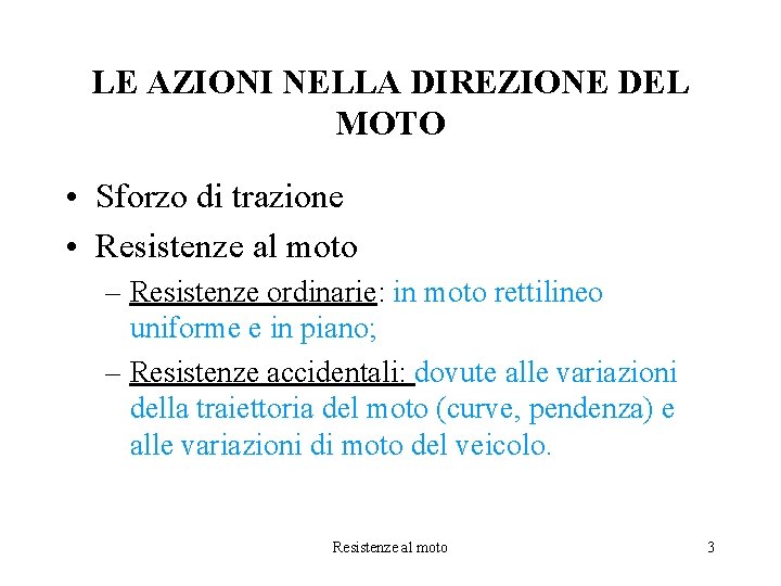 LE AZIONI NELLA DIREZIONE DEL MOTO • Sforzo di trazione • Resistenze al moto