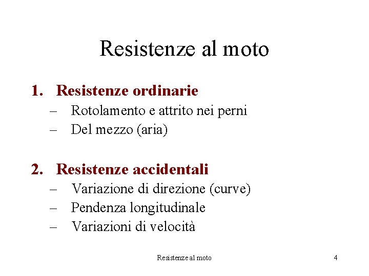 Resistenze al moto 1. Resistenze ordinarie – Rotolamento e attrito nei perni – Del