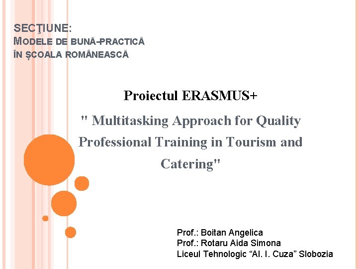 SECŢIUNE: MODELE DE BUNĂ-PRACTICĂ ÎN ȘCOALA ROM NEASCĂ Proiectul ERASMUS+ " Multitasking Approach for