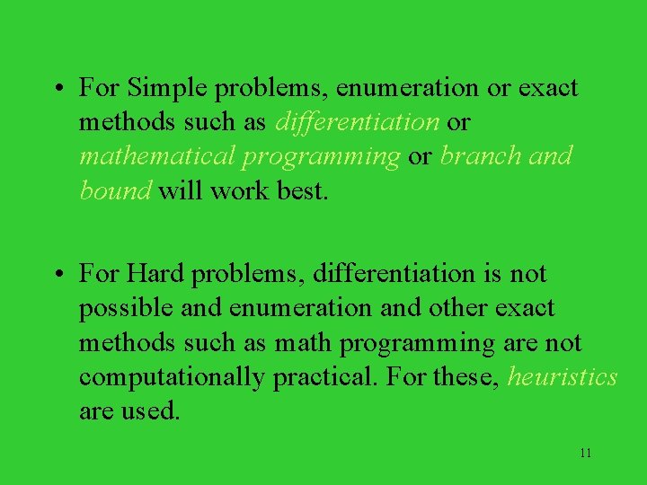  • For Simple problems, enumeration or exact methods such as differentiation or mathematical