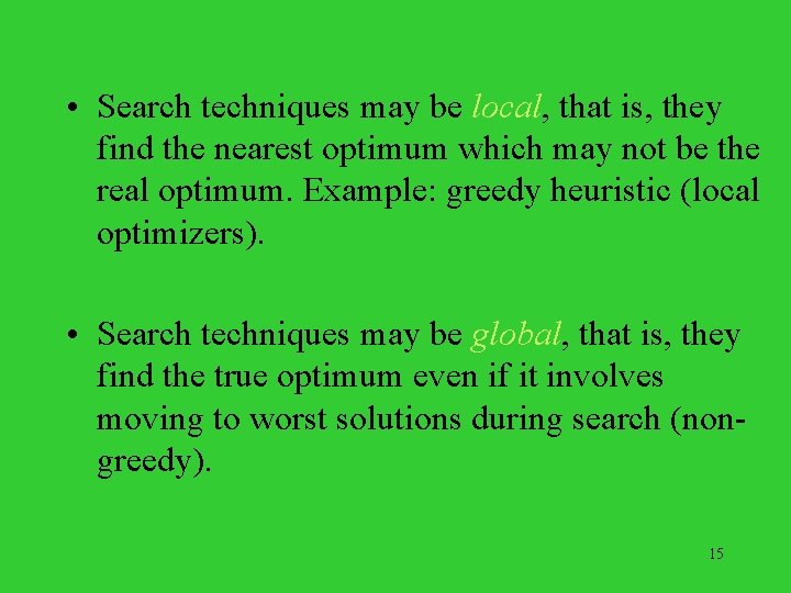  • Search techniques may be local, that is, they find the nearest optimum