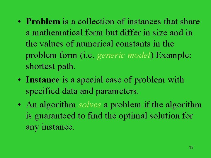  • Problem is a collection of instances that share a mathematical form but