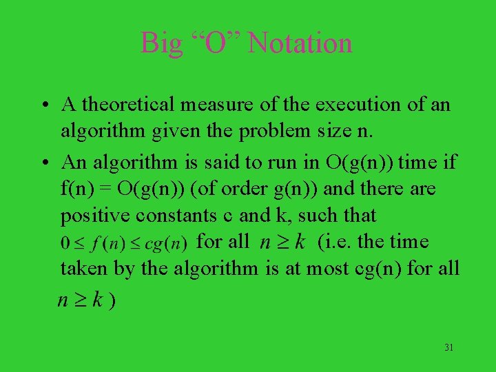 Big “O” Notation • A theoretical measure of the execution of an algorithm given