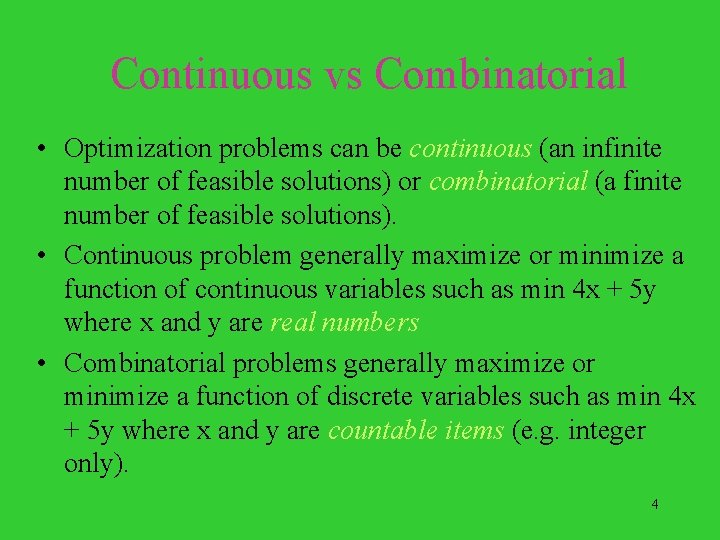 Continuous vs Combinatorial • Optimization problems can be continuous (an infinite number of feasible