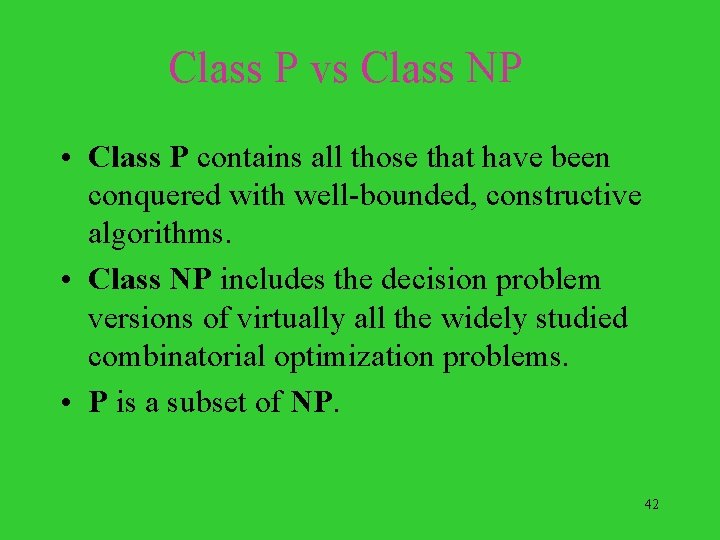 Class P vs Class NP • Class P contains all those that have been