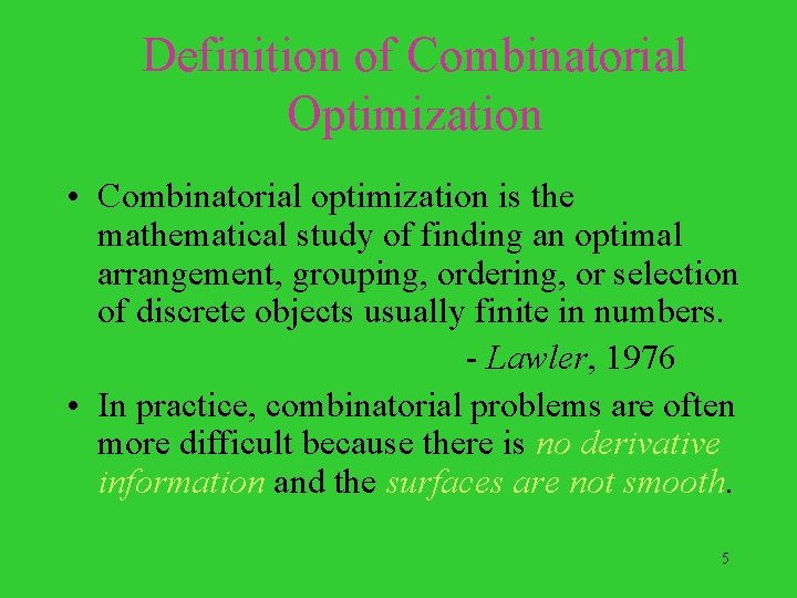 Definition of Combinatorial Optimization • Combinatorial optimization is the mathematical study of finding an