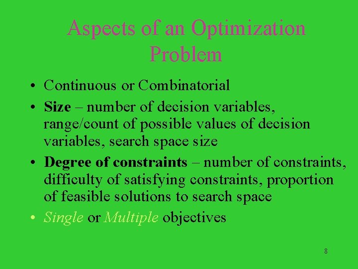 Aspects of an Optimization Problem • Continuous or Combinatorial • Size – number of