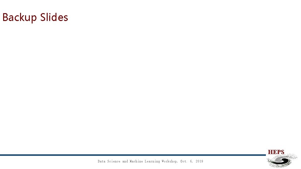 Backup Slides HEPS Data Science and Machine Learning Workshop, Oct. 6, 2019 