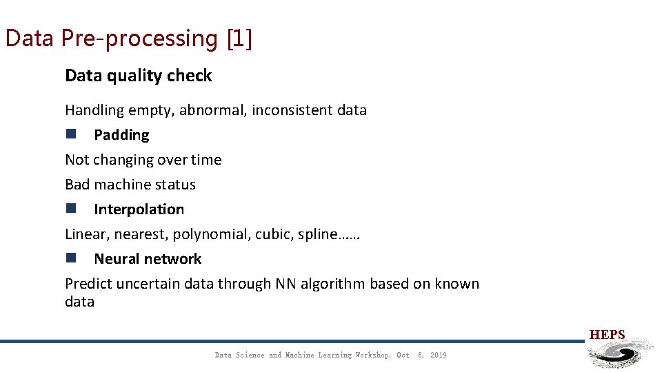 Data Pre-processing [1] Data quality check Handling empty, abnormal, inconsistent data n Padding Not