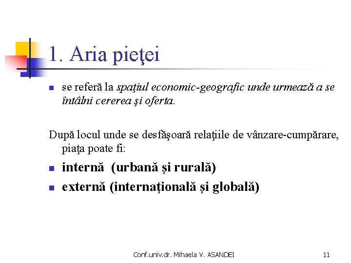 1. Aria pieţei n se referă la spaţiul economic-geografic unde urmează a se întâlni