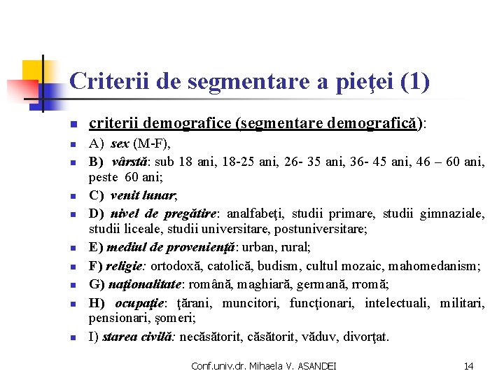 Criterii de segmentare a pieţei (1) n n n n n criterii demografice (segmentare