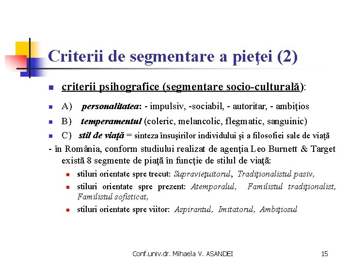 Criterii de segmentare a pieţei (2) n criterii psihografice (segmentare socio-culturală): n A) personalitatea: