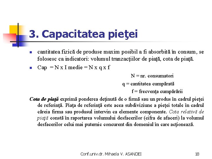 3. Capacitatea pieţei cantitatea fizică de produse maxim posibil a fi absorbită în consum,