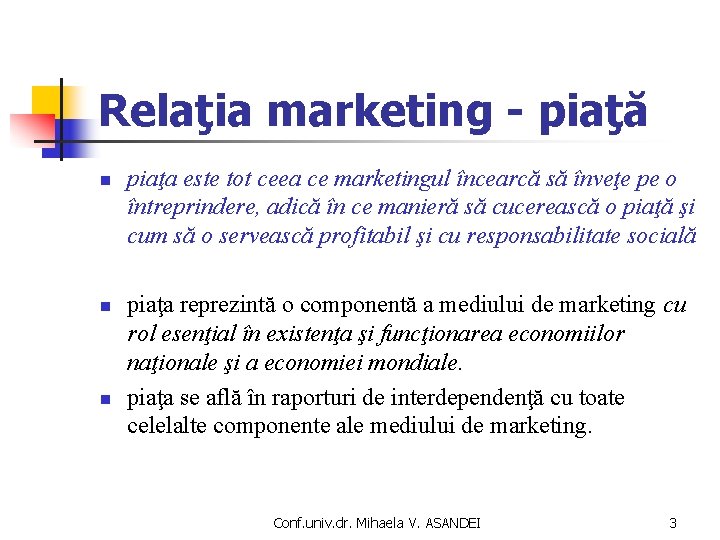 Relaţia marketing - piaţă n piaţa este tot ceea ce marketingul încearcă să înveţe