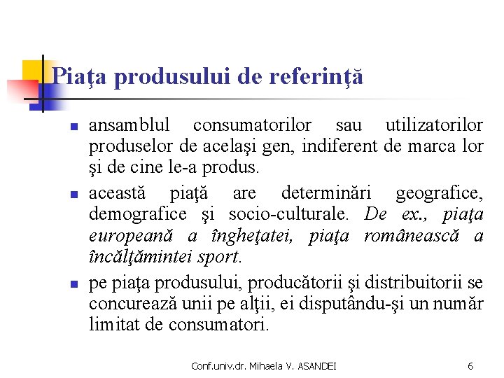 Piaţa produsului de referinţă n n n ansamblul consumatorilor sau utilizatorilor produselor de acelaşi