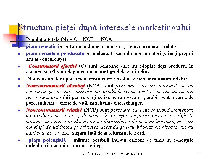 Structura pieţei după interesele marketingului n n n n Populaţia totală (N) = C