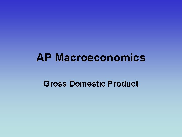 AP Macroeconomics Gross Domestic Product 