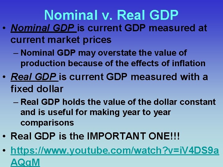 Nominal v. Real GDP • Nominal GDP is current GDP measured at current market