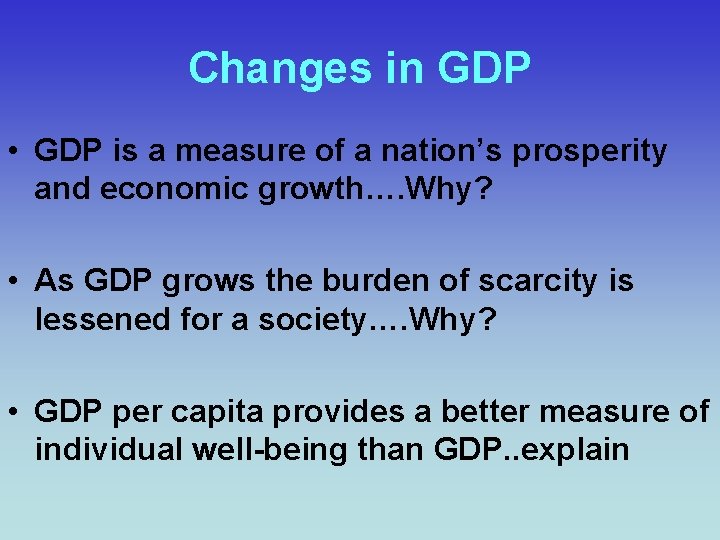 Changes in GDP • GDP is a measure of a nation’s prosperity and economic