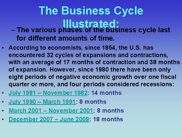 The Business Cycle Illustrated: – The various phases of the business cycle last for