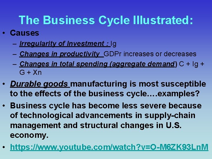 The Business Cycle Illustrated: • Causes – Irregularity of Investment : Ig – Changes