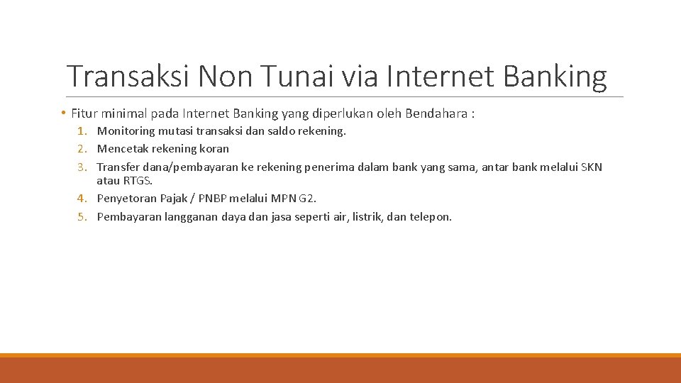 Transaksi Non Tunai via Internet Banking • Fitur minimal pada Internet Banking yang diperlukan
