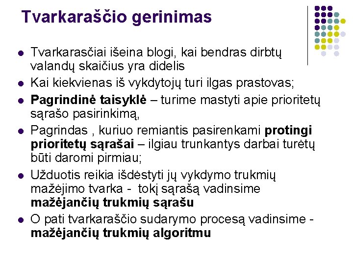 Tvarkaraščio gerinimas l l l Tvarkarasčiai išeina blogi, kai bendras dirbtų valandų skaičius yra