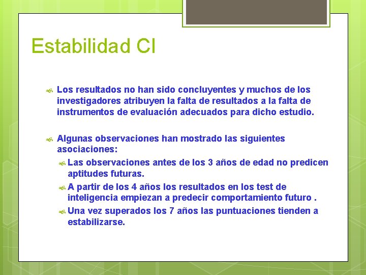 Estabilidad CI Los resultados no han sido concluyentes y muchos de los investigadores atribuyen