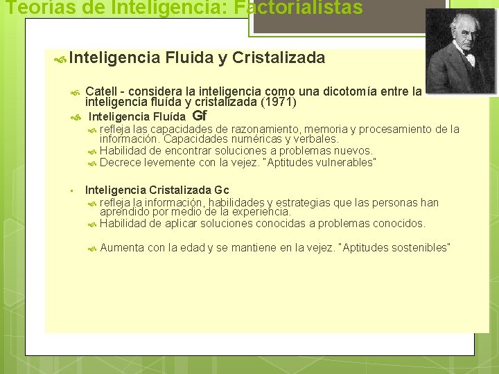 Teorías de Inteligencia: Factorialistas Inteligencia Fluida y Cristalizada Catell - considera la inteligencia como