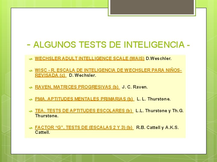 - ALGUNOS TESTS DE INTELIGENCIA WECHSLER ADULT INTELLIGENCE SCALE (WAIS) D. Weschler. WISC -