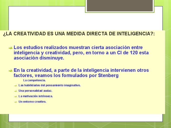 Otras medidas de Inteligencia ¿LA CREATIVIDAD ES UNA MEDIDA DIRECTA DE INTELIGENCIA? : Los