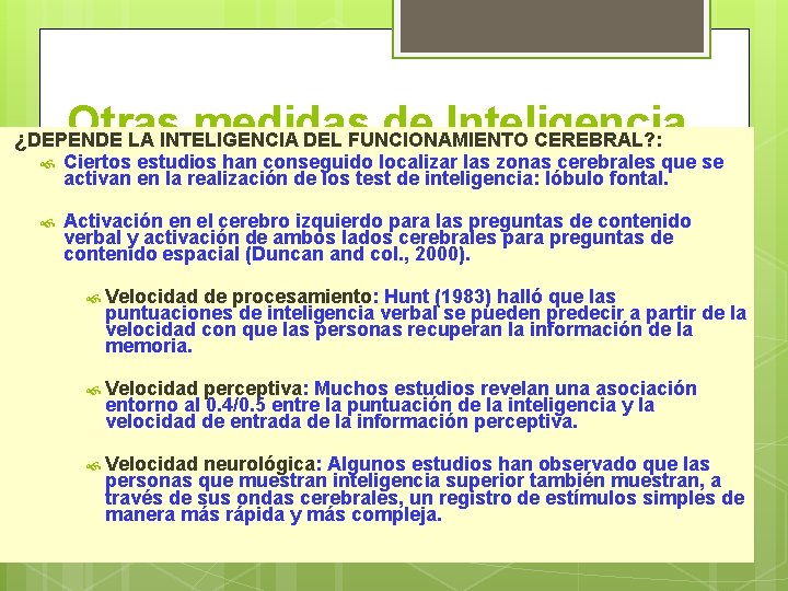 Otras medidas de Inteligencia ¿DEPENDE LA INTELIGENCIA DEL FUNCIONAMIENTO CEREBRAL? : Ciertos estudios han