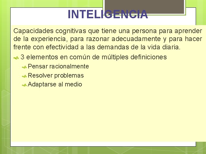 INTELIGENCIA Capacidades cognitivas que tiene una persona para aprender de la experiencia, para razonar