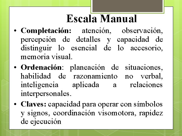 Escala Manual • Completación: atención, observación, percepción de detalles y capacidad de distinguir lo
