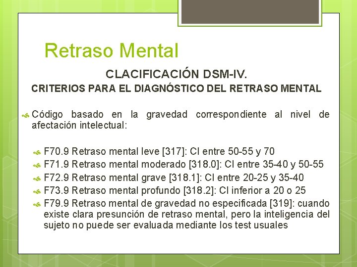 Retraso Mental CLACIFICACIÓN DSM-IV. CRITERIOS PARA EL DIAGNÓSTICO DEL RETRASO MENTAL Código basado en