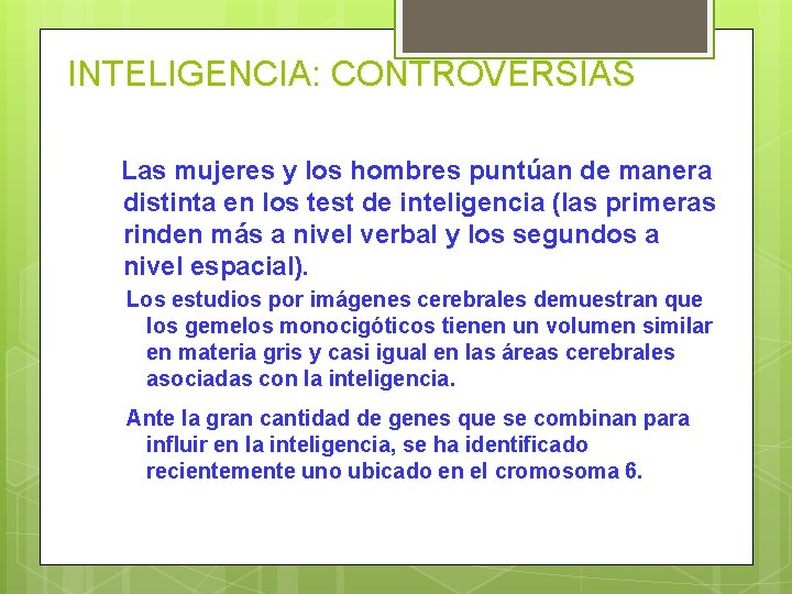 INTELIGENCIA: CONTROVERSIAS Las mujeres y los hombres puntúan de manera distinta en los test