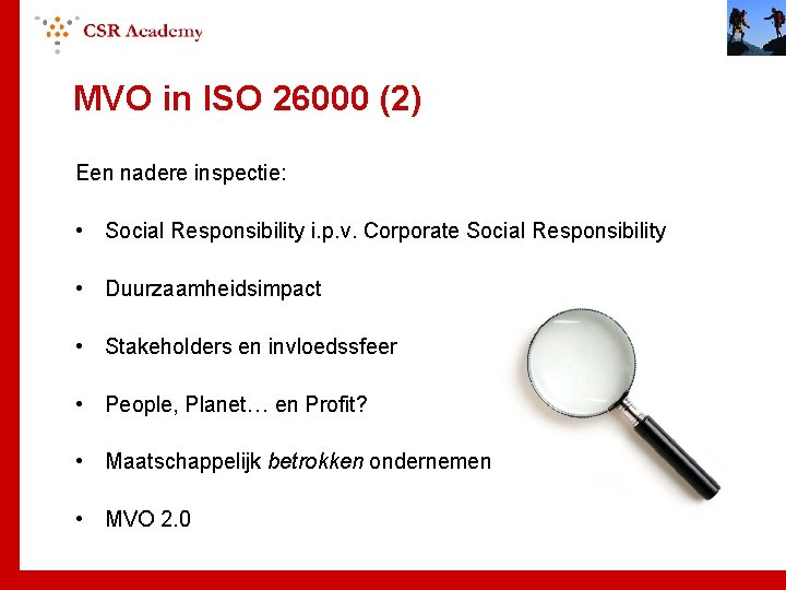 MVO in ISO 26000 (2) Een nadere inspectie: • Social Responsibility i. p. v.