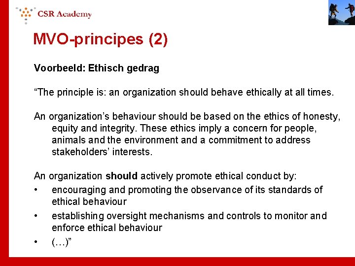 MVO-principes (2) Voorbeeld: Ethisch gedrag “The principle is: an organization should behave ethically at