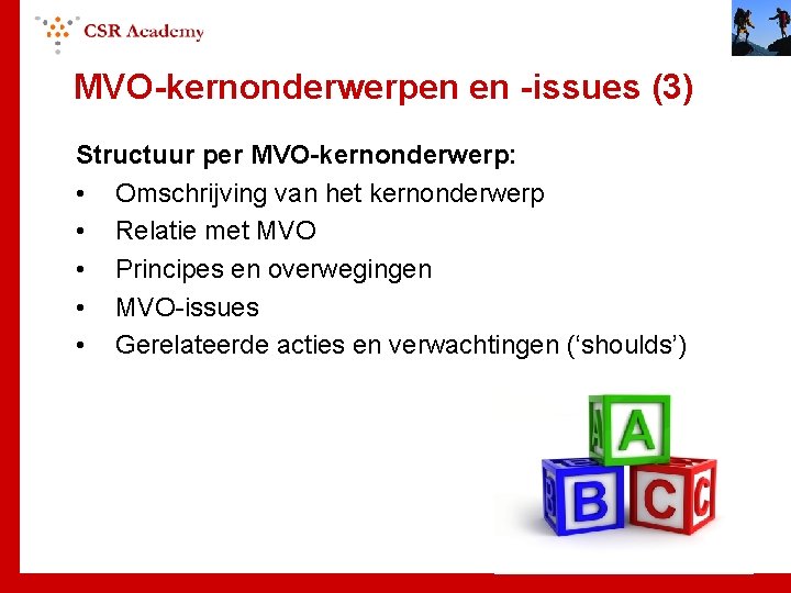 MVO-kernonderwerpen en -issues (3) Structuur per MVO-kernonderwerp: • Omschrijving van het kernonderwerp • Relatie