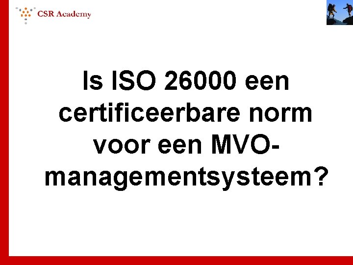 Is ISO 26000 een certificeerbare norm voor een MVOmanagementsysteem? 