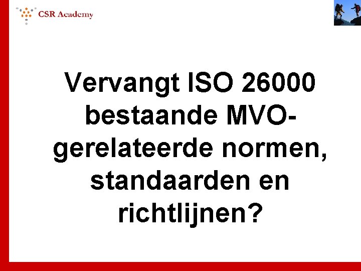 Vervangt ISO 26000 bestaande MVOgerelateerde normen, standaarden en richtlijnen? 