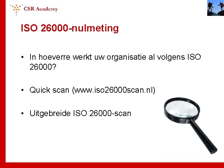 ISO 26000 -nulmeting • In hoeverre werkt uw organisatie al volgens ISO 26000? •