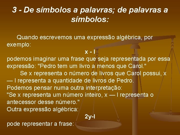 3 - De símbolos a palavras; de palavras a símbolos: Quando escrevemos uma expressão