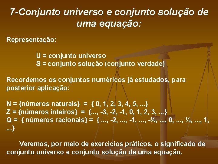 7 -Conjunto universo e conjunto solução de uma equação: Representação: U = conjunto universo