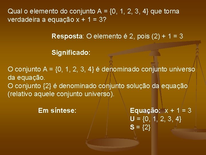 Qual o elemento do conjunto A = {0, 1, 2, 3, 4} que torna