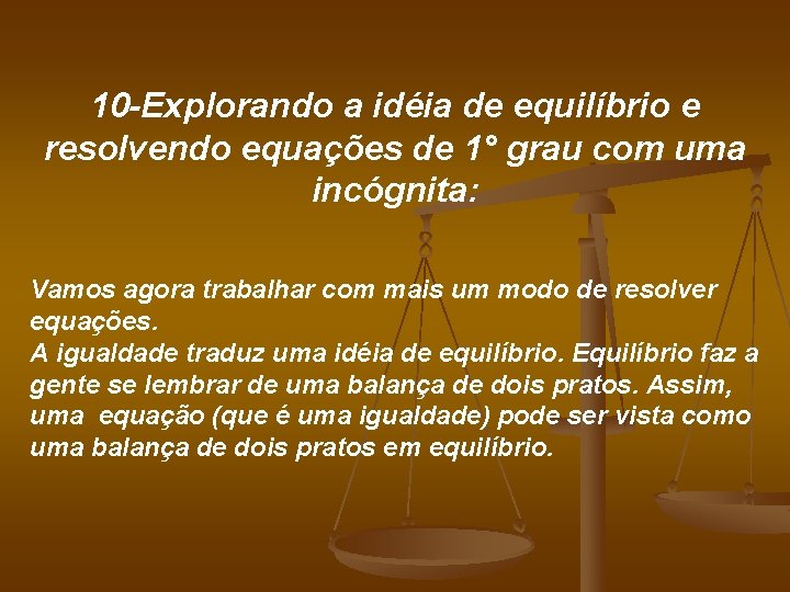 10 -Explorando a idéia de equilíbrio e resolvendo equações de 1° grau com uma