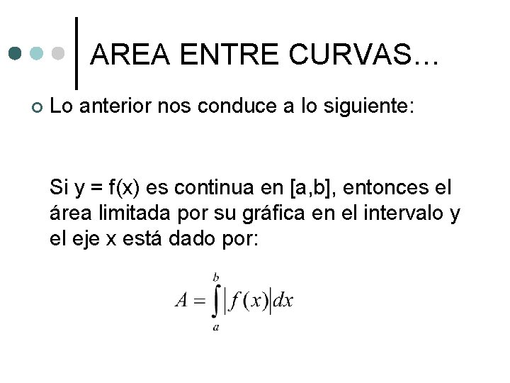 AREA ENTRE CURVAS… ¢ Lo anterior nos conduce a lo siguiente: Si y =