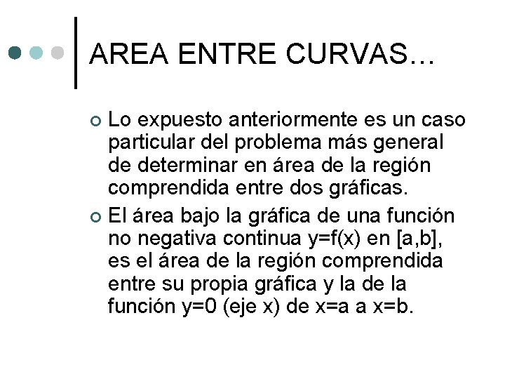 AREA ENTRE CURVAS… Lo expuesto anteriormente es un caso particular del problema más general