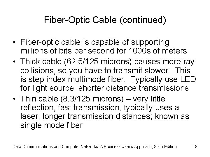 Fiber-Optic Cable (continued) • Fiber-optic cable is capable of supporting millions of bits per