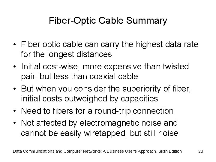 Fiber-Optic Cable Summary • Fiber optic cable can carry the highest data rate for